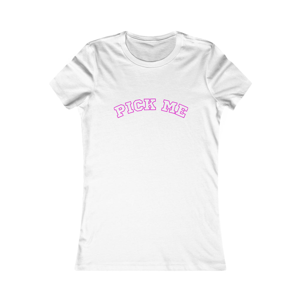 PICK ME TEE Playful Women's Favorite Tee, Trendy Casual Shirt, Cute Gift Idea, Everyday Wear, Fun Graphic Tee