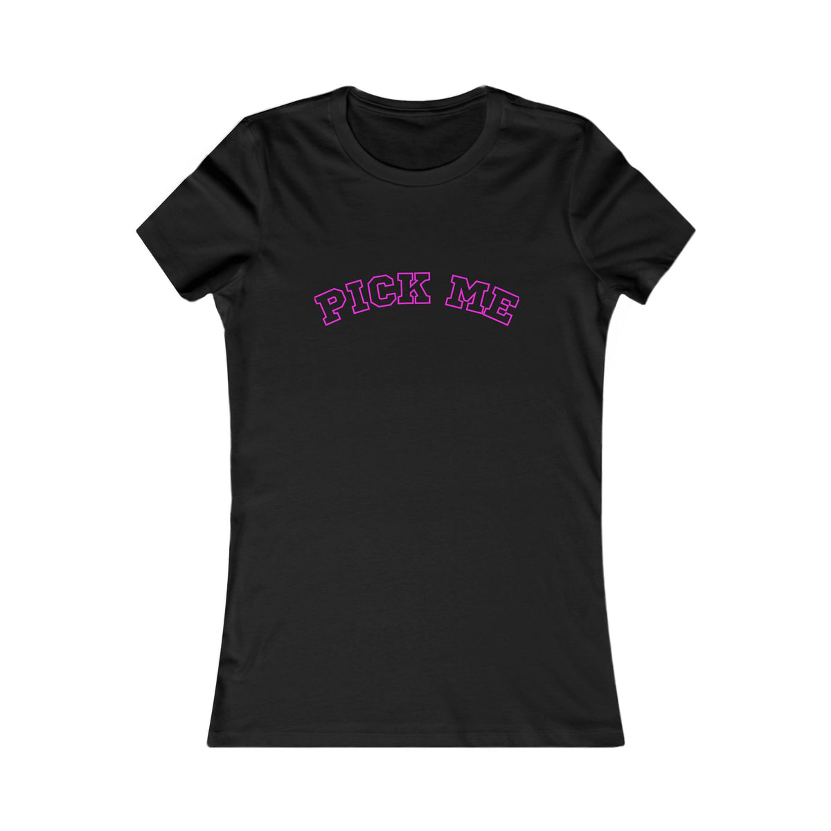 PICK ME TEE Playful Women's Favorite Tee, Trendy Casual Shirt, Cute Gift Idea, Everyday Wear, Fun Graphic Tee