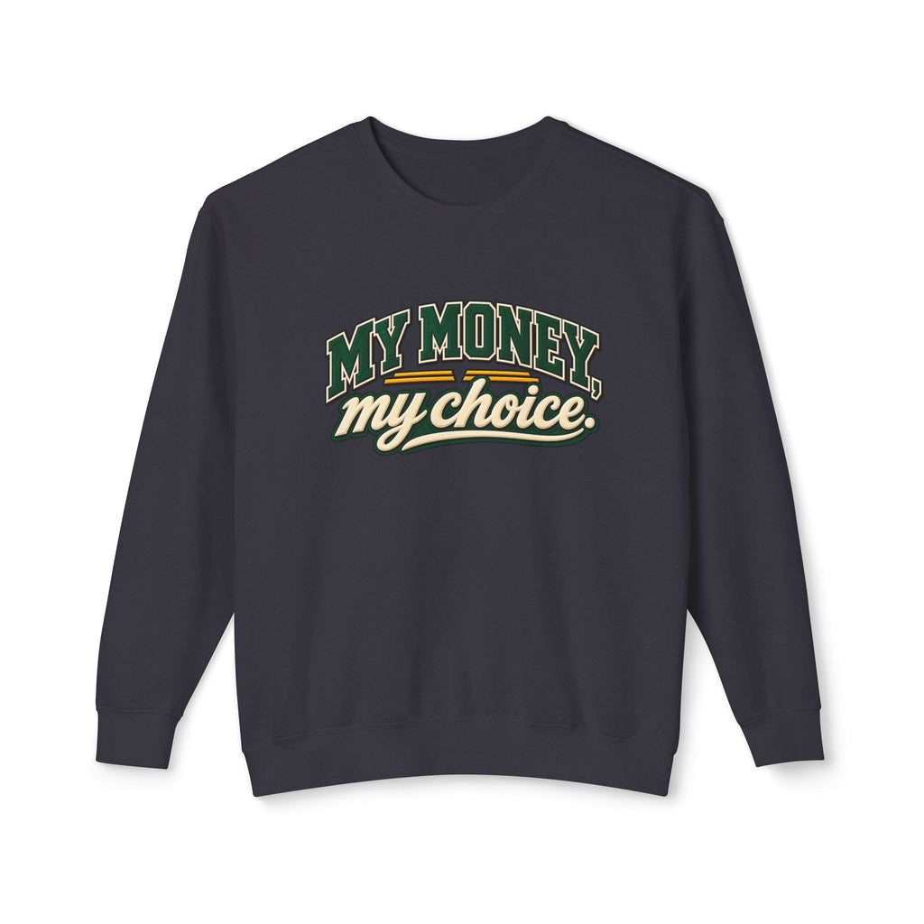 My Money My Choice Statement Sweatshirt