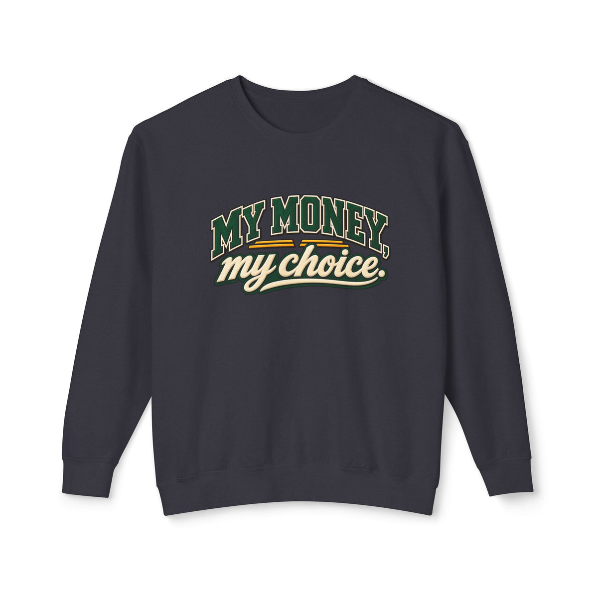 My Money My Choice Statement Sweatshirt