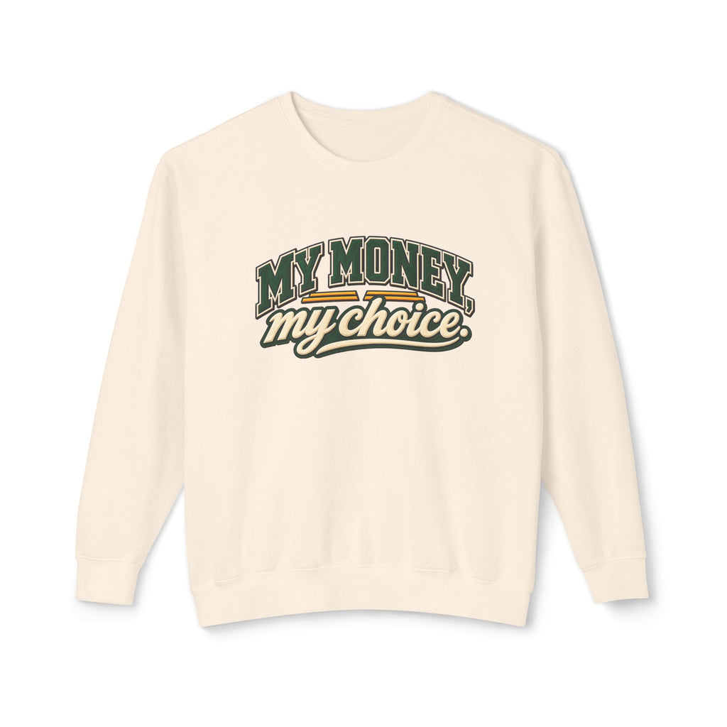 My Money My Choice Statement Sweatshirt