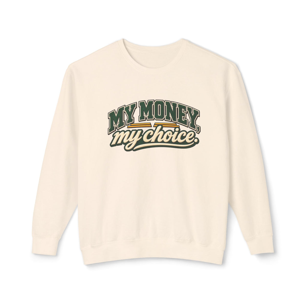 My Money My Choice Statement Sweatshirt